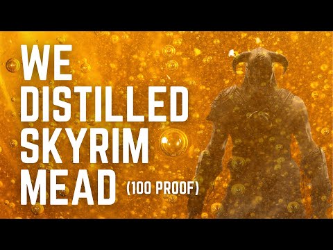 We make SKYRIM MEAD and DISTILL it to 100 proof