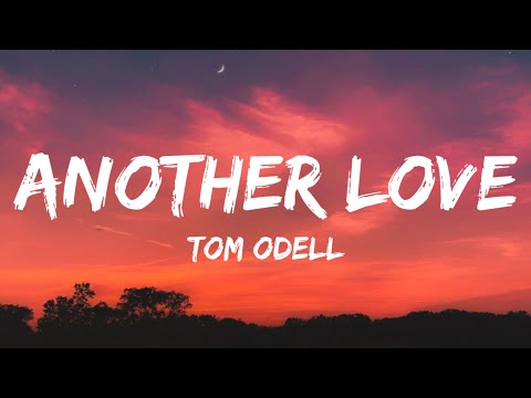 Tom Odell - Another Love (Lyrics) "and if somebody hurts you, i wanna fight"