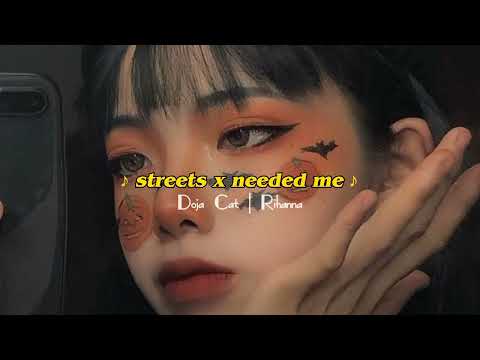 streets x needed me [ doja cat + rihanna ]