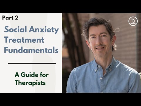 PART 2–The Fundamentals of Social Anxiety Treatment: A Guide for Therapists