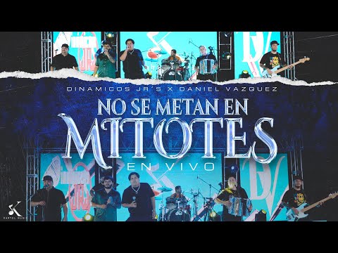 Dinamicos Jrs, Daniel Vazquez - No Se Metan En Mitotes [En Vivo 2023]