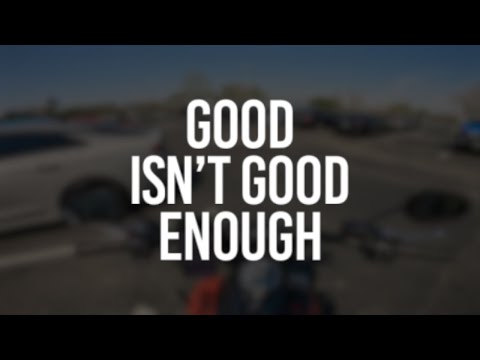 Being Good Isn't Good Enough  | Throttle Thoughts with Dave