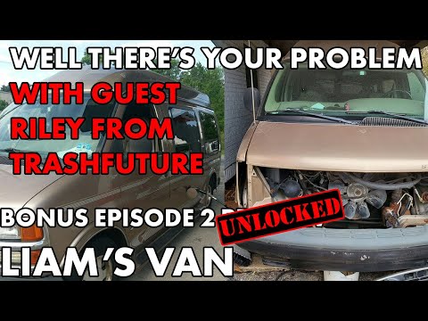 Well There's Your Problem | BONUS EPISODE 2 UNLOCKED: Liam's Van