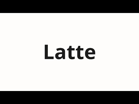 How to pronounce Latte