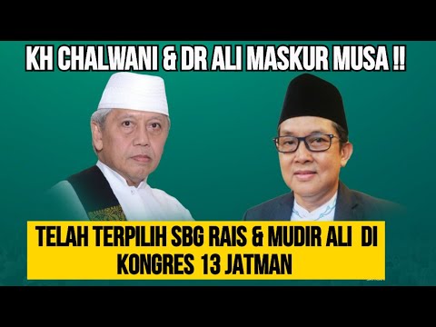 TERPILIH KH CHALWANI NAWAWI & DR ALI MASKUR MUSA !! RAIS & MUDIR ALI ( KONGRES  JATMAN 13 )