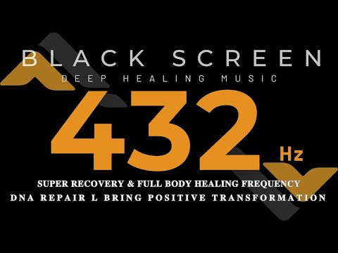 432 Hz - SUPER RECOVERY & FULL BODY HEALING FREQUENCY - DNA Repair l Bring Positive Transformation