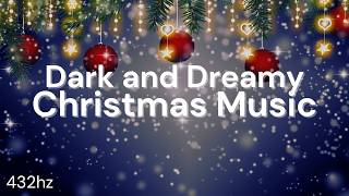 Dark and Dreamy Christmas Music 432 Hz (Not AI)