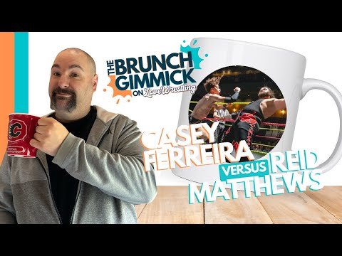 Reid Matthews vs Casey Ferreira! The Brunch Gimmick