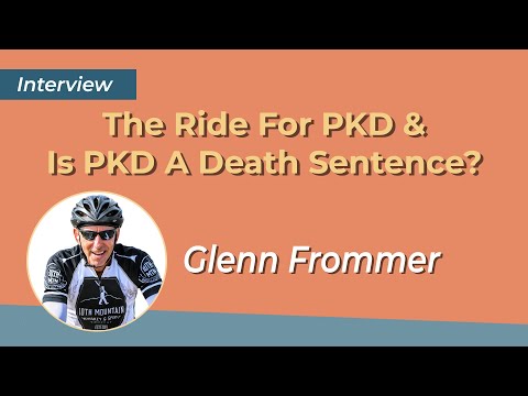 The Ride for PKD & Is PKD A Death Sentence? Glenn Frommer