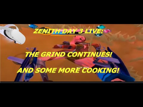 Zenith Day 3 Live: The Grind Continues! and some more cooking!