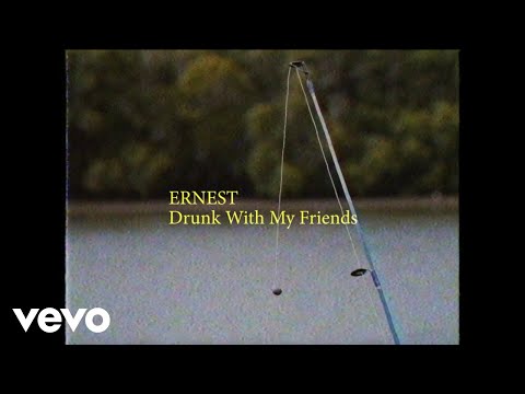 ERNEST - Drunk With My Friends (Lyric Video)