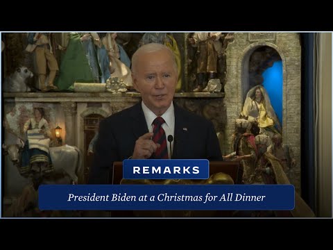 President Biden Delivers Remarks at a Christmas for All Dinner