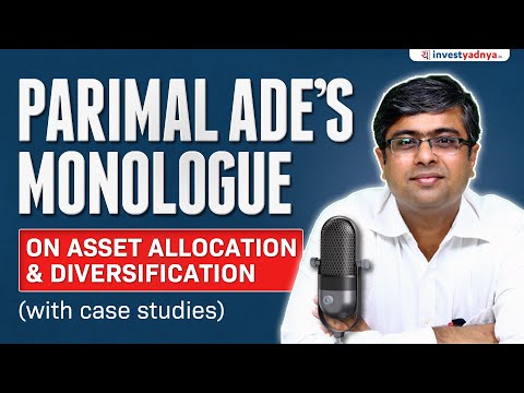 Parimal Ade's Monologue on Asset Allocation & Diversification