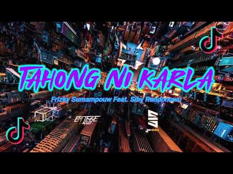 DJ TIKTOD | TAHONG NI KARLA - Frizky Sumampouw Ft. Siby Rondonuwu ( EMTEGE x MMS )