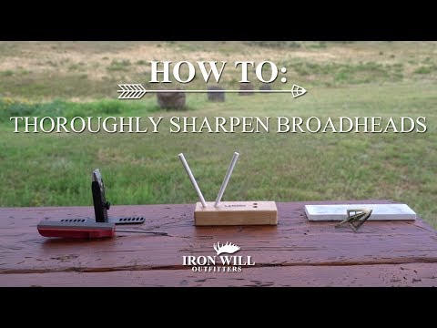 How to Thoroughly Sharpen Iron Will Outfitters Broadheads