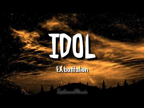 IDOL - EX BATTALION  ( lyrics video) #exbattalionmusic #idol