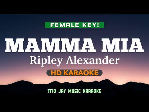 Mamma Mia (Female Key) - Ripley Alexander (HD Karaoke)