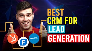 Best CRM For Lead Generation (Which Is The Best CRM For Lead Generation?)