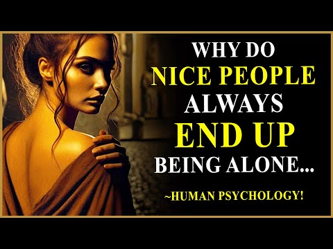 Why Do NICE PEOPLE Always End Up Being ALONE...? | Stoic Mindset