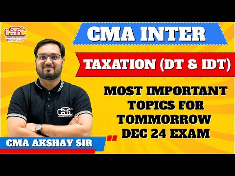 CMA INTER DT & IDT IMPORTANT TOPICS FOR TOMMORROW'S EXAM | CMA INTER TAX IMP TOPICS FOR DEC 24 EXAM|