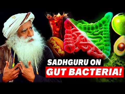 To Fix Your BRAIN, Fix Your GUT!! | 'Good" Gut Bacteria | Sadhguru