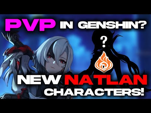 UPDATE! NEW NATLAN 5.0 CHARACTERS AND NEW GAME MODE COMING TO GENSHIN?