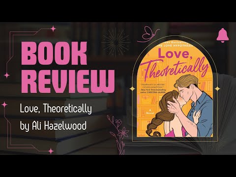 Book Review: Love, Theoretically by Ali Hazelwood - 5 ⭐️ #booktube #bookreview #bookrecommendations