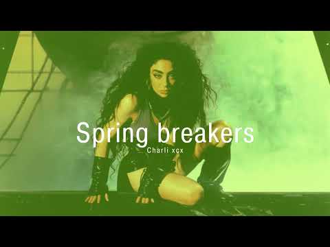 Vietsub |  Spring breakers - Charli xcx | Lyrics Video