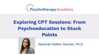 Exploring CPT Sessions: From Psychoeducation to Stuck Points