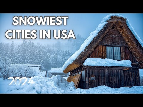 8 Snowiest Cities in the United States : Unbelievable Snowscapes!