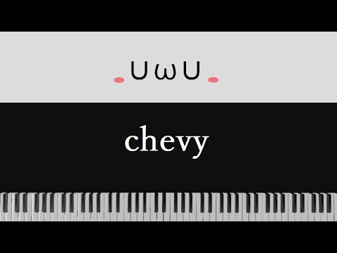 chevy - uwu[Piano Arrangement]