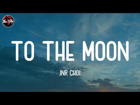 Jnr Choi - TO THE MOON (Lyrics)