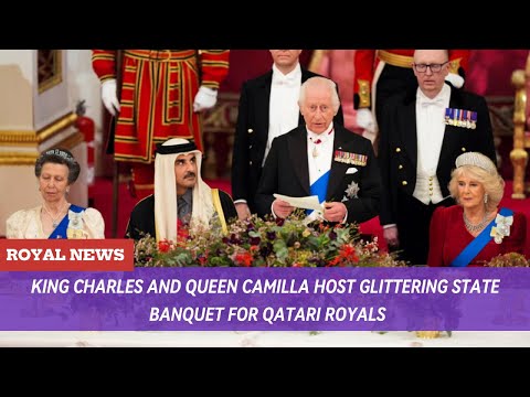 King Charles and Queen Camilla Host Glittering State Banquet for Qatari Royals