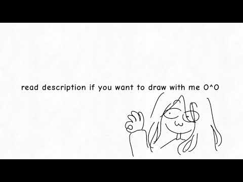 read description plz if you wanna draw with me