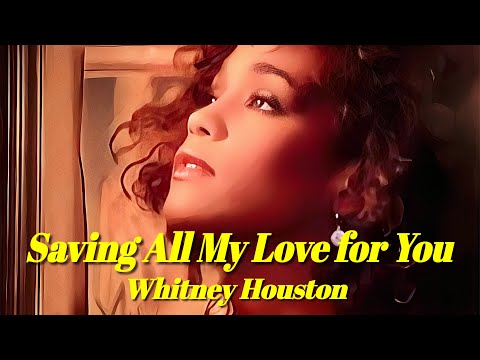 《Saving All My Love For You》Whitney Houston