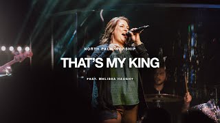 That’s My King by Bridge Worship (Melissa Haught) | North Palm Worship