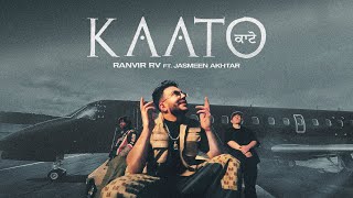 KAATO | Ranvir RV ft Jasmeen Akhtar | Savraj | Big Khan | Nav Dhiman | Latest punjabi song 2023