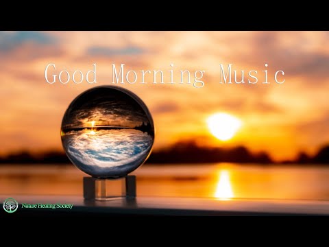 ( CALMING ) Relaxing Morning Music - Positive Energy Wake Up Music For Stress Relief 432hz