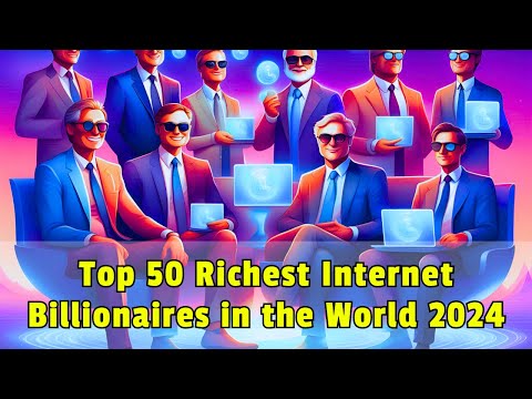 Top 50 Internet Billionaires 2024: The World's Richest Online Tycoons Revealed! 🌐💰