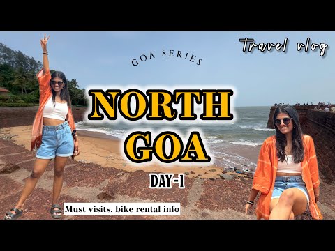 VLOG | Places to visit in NORTH GOA 🌴🏖️ Day-1 | Know this before renting a bike | #Travelvlog