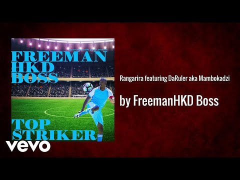 Freeman HKD Boss - Rangarira featuring DaRuler aka Mambokadzi (AUDIO)