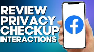 How to Review Privacy Checkup Interactions on Facebook Mobile App