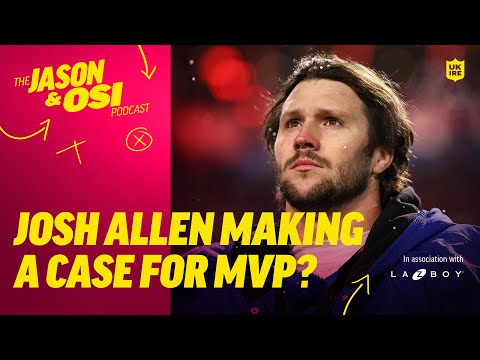 Josh Allen for MVP?! | Jason & Osi Podcast & La-Z-Boy | NFL UK & Ireland