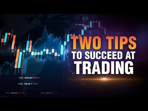 Two tips to succeed in trading