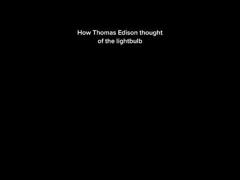 How Thomas Edison thought of the lightbulb