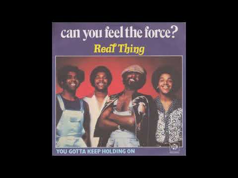 The Real Thing - Can You Feel The Force? - 1978