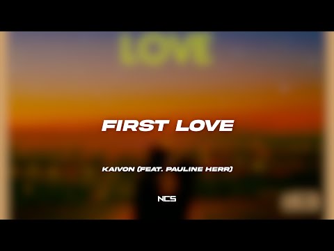 Kaivon - First Love (feat. Pauline Herr) [NCS Lyrics]