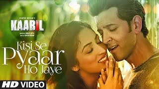 Kisi Se Pyar Ho Jaye Song (Video) | Kaabil | Hrithik Roshan, Yami Gautam | Jubin Nautiyal