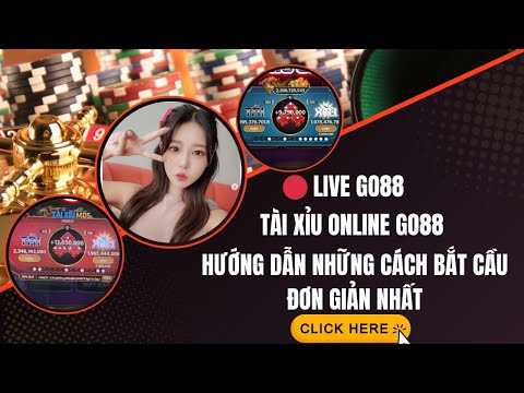 🔴 Live Go88 | Tài xỉu online go88 | Hướng dẫn cách bắt cầu tài xỉu go88