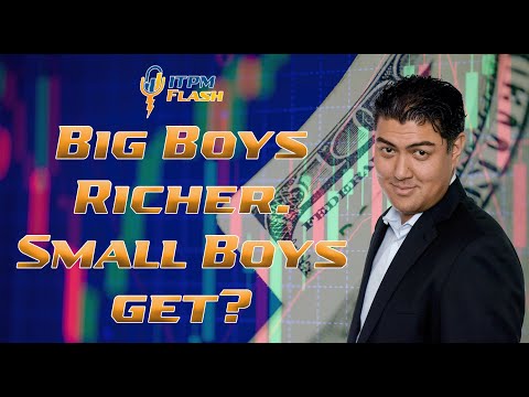 ITPM Flash Ep44 Big Boys Richer. Small Boys get?